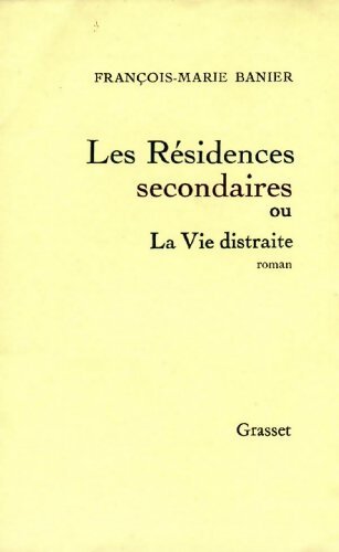 Les résidences secondaires - François-Marie Banier - Livre