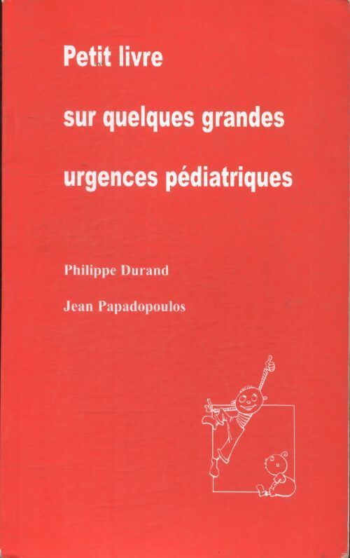 Petit livre sur quelques urgences pédiatriques - Jean Papadopoulos - Livre