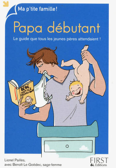 Papa débutant. Le guide que tous les jeunes pères attendaient ! - Lionel Paillès - Livre