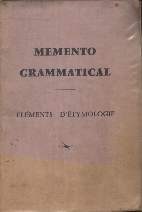 Mémento grammatical : Eléments d'étymologie - Inconnu - Livre