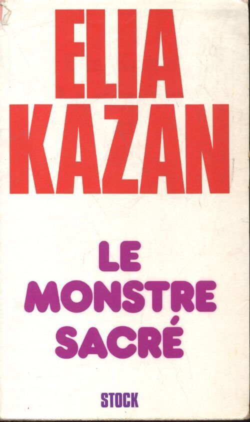 Le monstre sacré - Elia Kazan - Livre