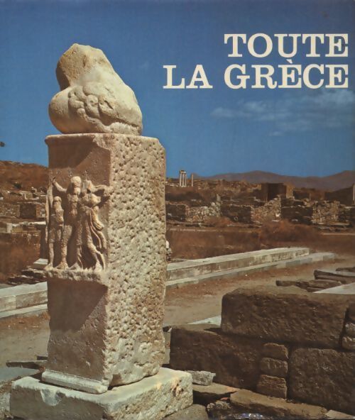 Toute la Grèce - Pierre Leprohon - Livre