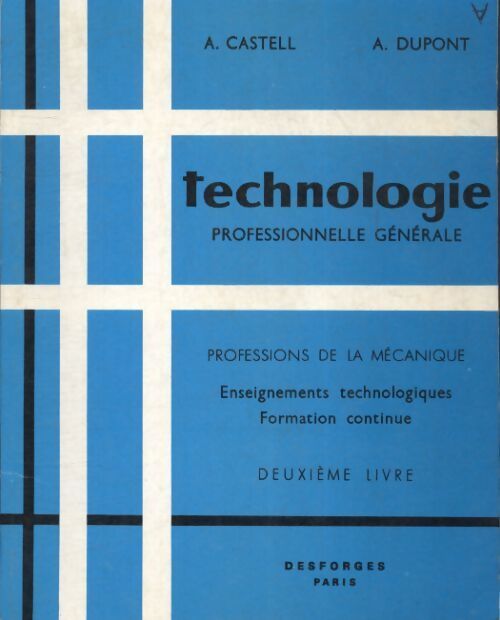 Technologie professionnelle générale Tome II - A. Castell - Livre
