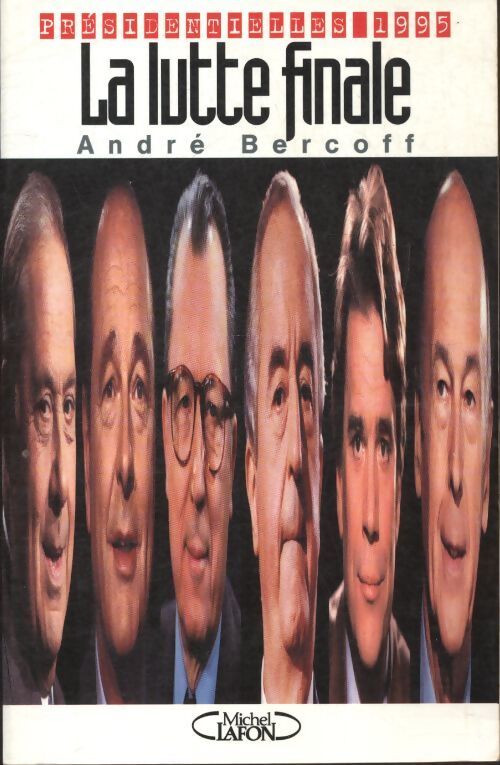 Présidentielles 1995 : La lutte finale - André Bercoff - Livre