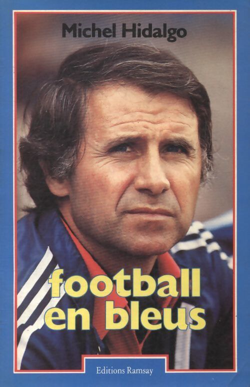 Football en bleus - Michel Hidalgo - Livre