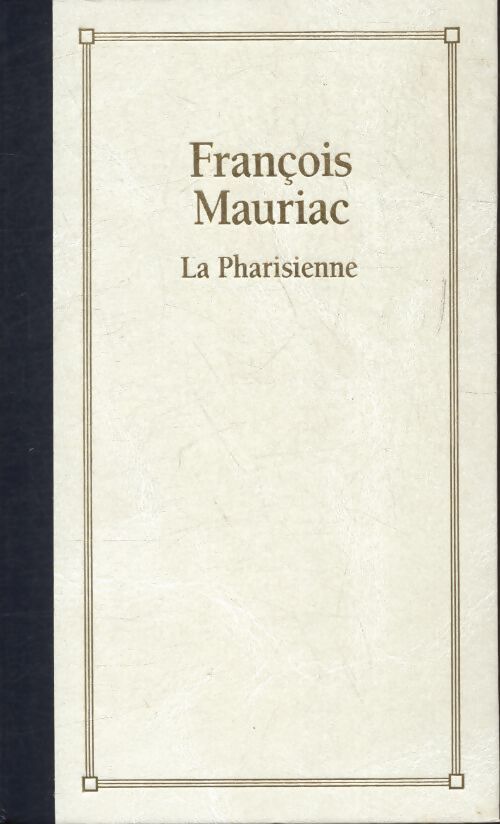 La pharisienne - François Mauriac - Livre