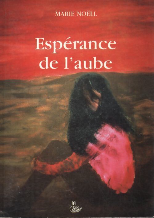 Espérance de l'aube - Marie Noëll - Livre