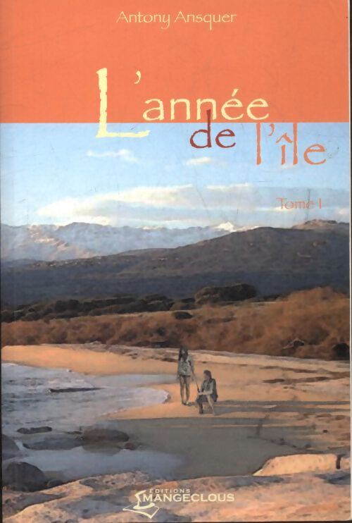 L'année de l'île Tome I - Antony Ansquer - Livre