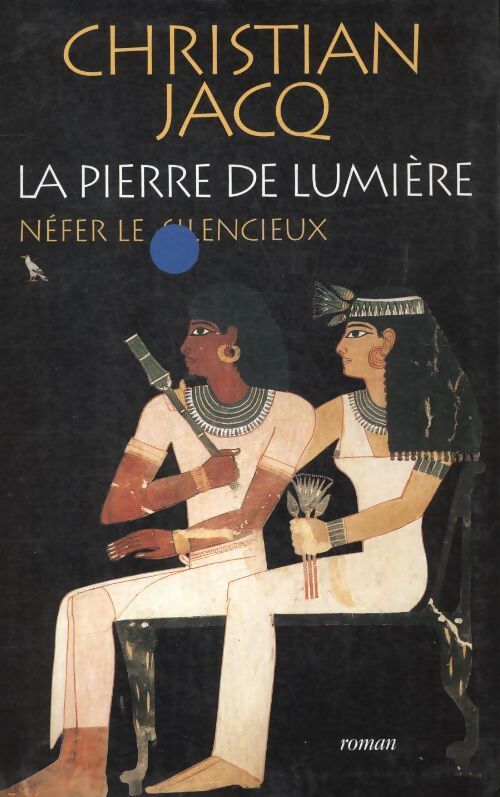 La pierre de lumière Tome I : Nefer le silencieux - Christian Jacq - Livre