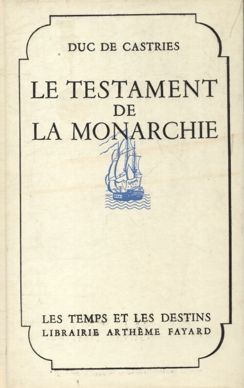 Le testament de la monarchie - Duc De Castries - Livre