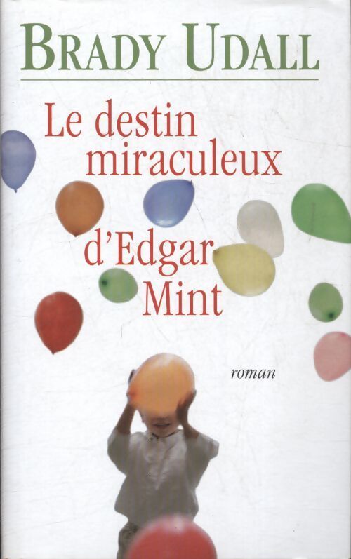Le destin miraculeux d'Edgar Mint - Brady Udall - Livre
