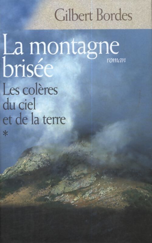 Les colères du ciel et de la terre Tome I - Gilbert Bordes - Livre