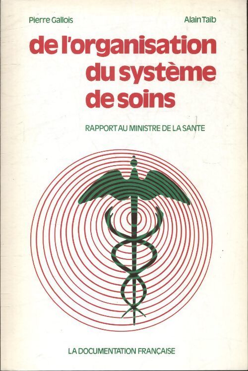 De l'organisation du système des soins - Pierre Gallois - Livre
