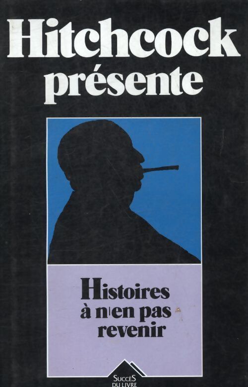Histoires à n'en pas revenir - Alfred Hitchcock - Livre