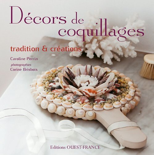 Décors de coquillages : Tradition & créations - Caroline Perrin - Livre