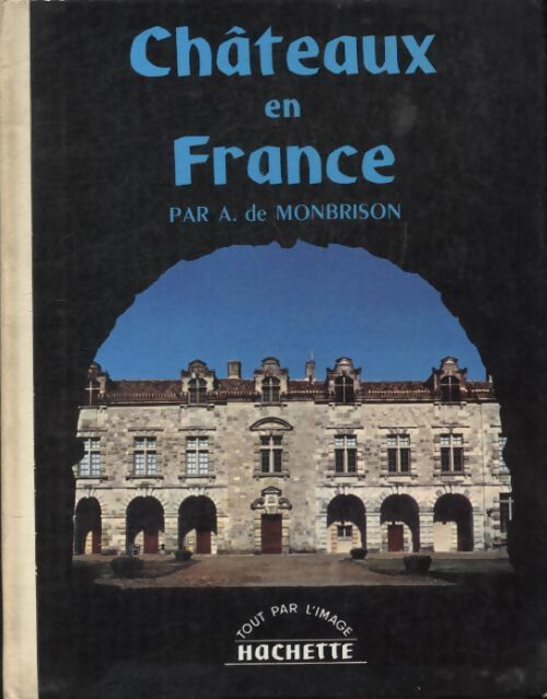 Châteaux en France - Arnaud De Monbrison - Livre