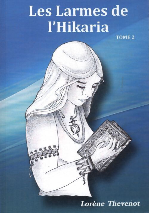Les larmes de l'Hikaria Tome II - Lorène Thevenot - Livre