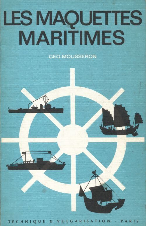 Les maquettes maritimes - Géo Mousseron - Livre