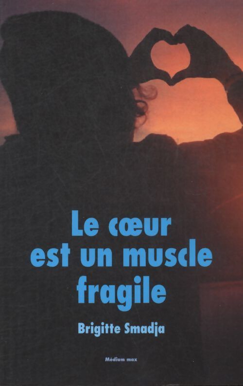 Le coeur est un muscle fragile - Brigitte Smadja - Livre