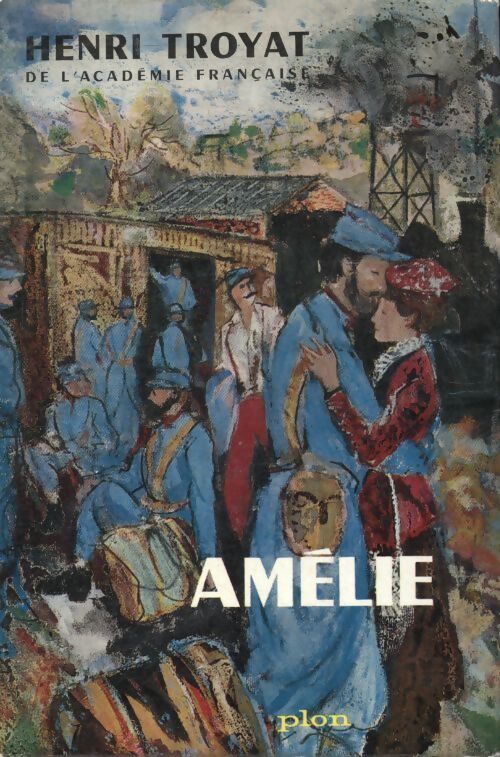 Les semailles et les moissons Tome II : Amélie - Henri Troyat - Livre