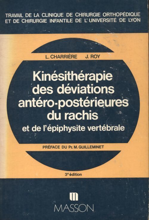 Kinésithérapie des déviations antéro-postérieures du rachis et de l'épiphysite vertébrale - L. Charriere - Livre