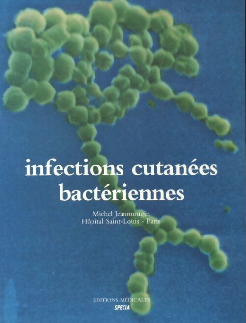 Infections cutanées bactériennes - Michel Jeanmougin - Livre