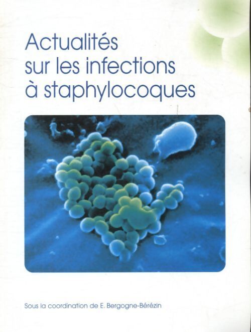 Actualités sur les infections à staphylocoques - Eugénie Bergogne-Bérézin - Livre
