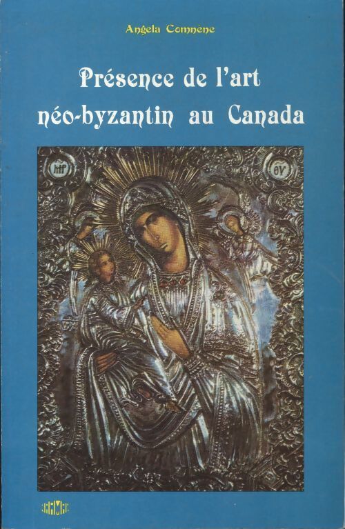 Présence de l'art néo-byzantin au Canada - Angela Comnène - Livre