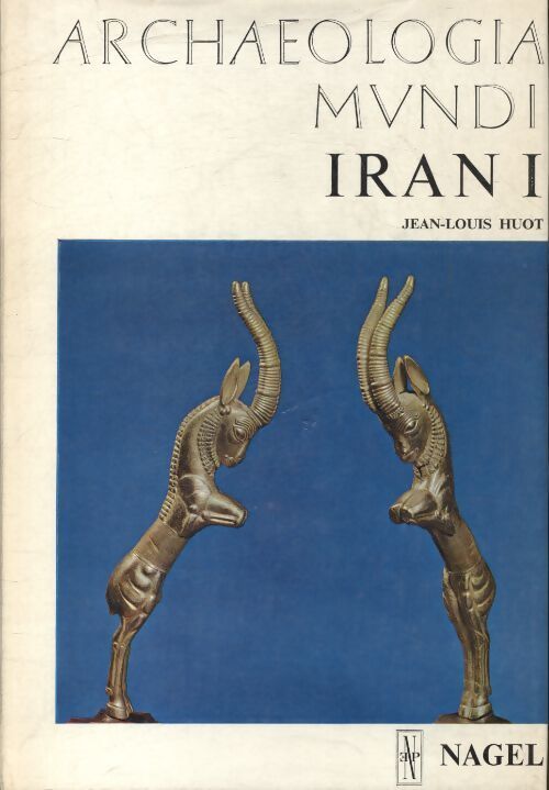 Archaeologia mundi : Iran Tome I - Collectif - Livre