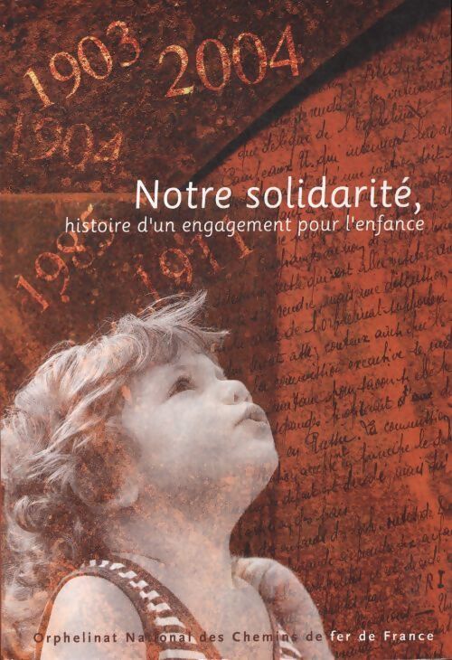 Notre solidarité, histoire d'un engagement pour l'enfance - Collectif - Livre