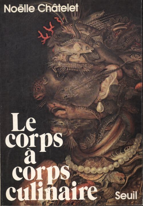 Le corps à corps culinaire - Noëlle Châtelet - Livre