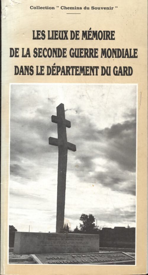 Les lieux de mémoire de la seconde guerre mondial dans le département du Gard - Collectif - Livre