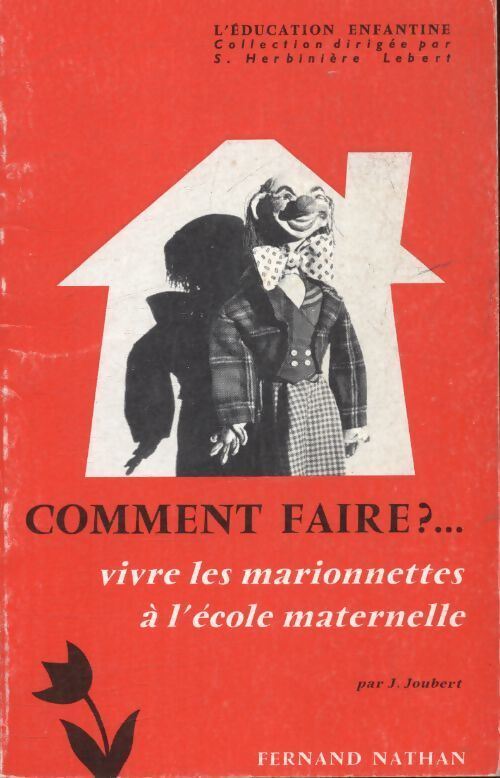 Comment faire ? Vivre les marionnettes à l'école maternelle - J. Joubert - Livre