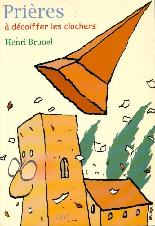 Prières à décoiffer les clochers - Henri Brunel - Livre