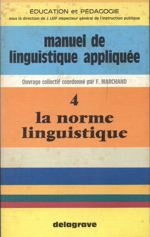 Manuel de linguistique appliquée Tome IV : La norme linguistique - Collectif - Livre