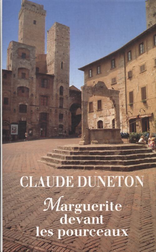 Marguerite devant les pourceaux - Claude Duneton - Livre