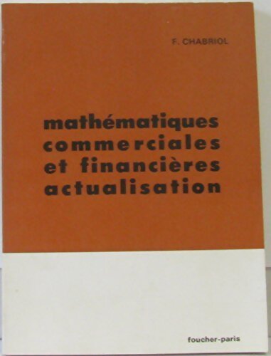 Mathématiques commerciales et financières actualisation - F Chabriol - Livre
