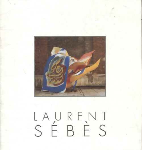 Laurent Sébès 12 novembre-17 décembre 1992 - Laurent Sébès - Livre