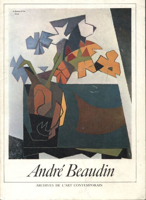 André Beaudin oeuvres 1921 - 1970 - André Beaudin - Livre