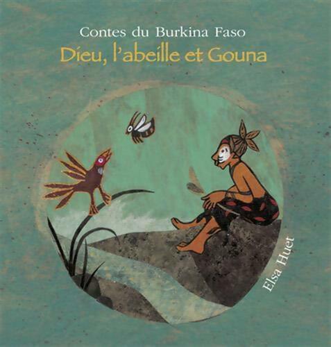 Dieu, l'abeille et Gouna - Elsa Huet - Livre