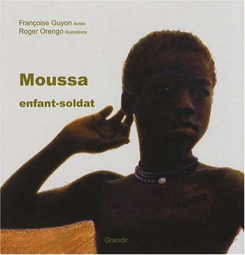 Moussa enfant-soldat - Françoise Guyon - Livre