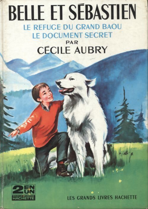 Belle et Sébastien : Le refuge du grand Baou / Le document secret - Cécile Aubry - Livre