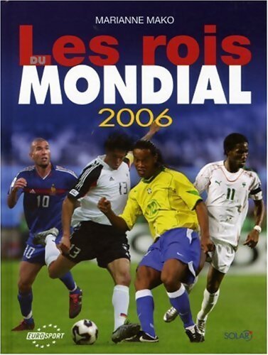 Les rois du mondial 2006 - Marianne Mako - Livre
