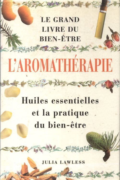 L'aromathérapie : Le grand livre du bien-être - Julia Lawless - Livre
