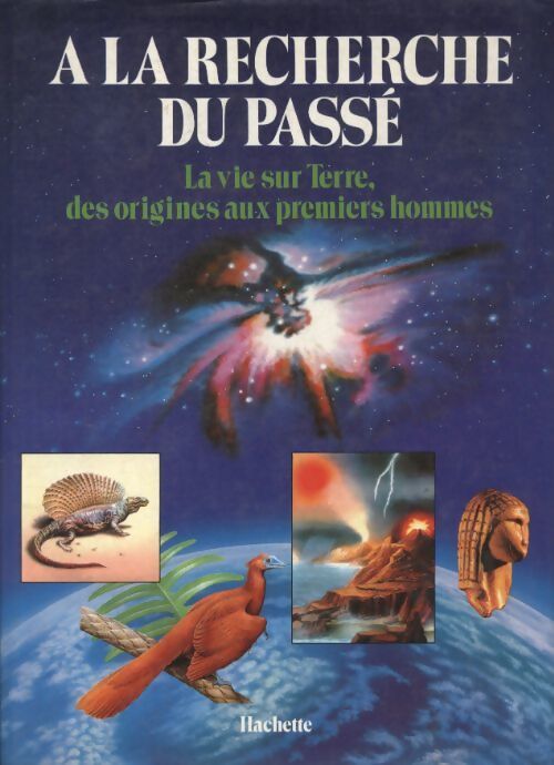 A la recherche du passé : La vie sur terre des origines aux premiers hommes - L. B Halstead - Livre