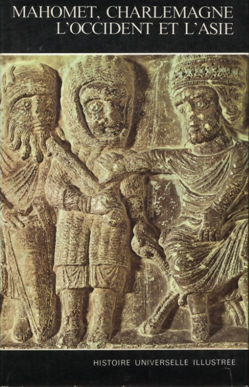 Histoire universelle illustrée Tome V : Mahomet, Charlemagne, l'Occident et l'Asie - Collectif - Livre