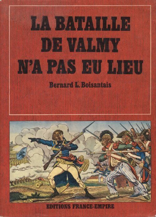 La bataille de Valmy n'a pas eu lieu - Bernard L Boisantais - Livre