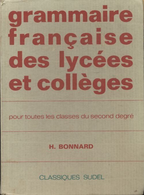 Grammaire française des lycées et collèges - Henri Bonnard - Livre