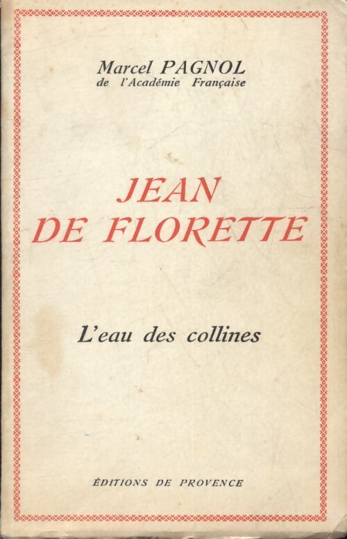 Jean de Florette Tome I : L'eau des collines - Marcel Pagnol - Livre