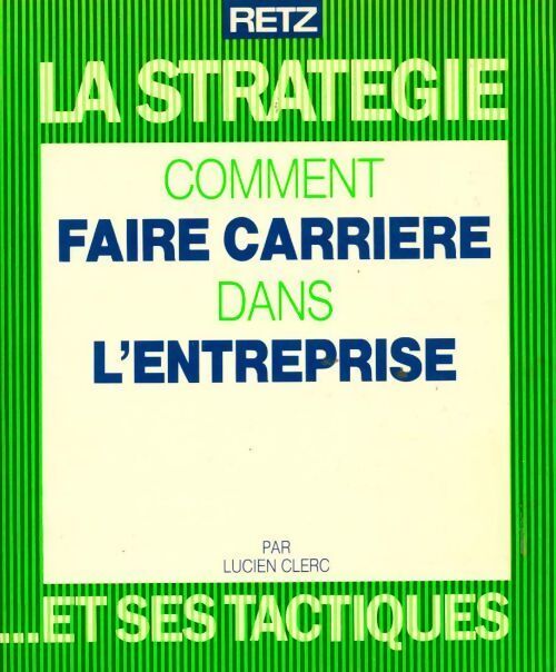 Comment faire carrière dans l'entreprise - Julien Clerc - Livre